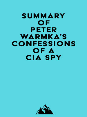 cover image of Summary of Peter Warmka's Confessions of a CIA Spy